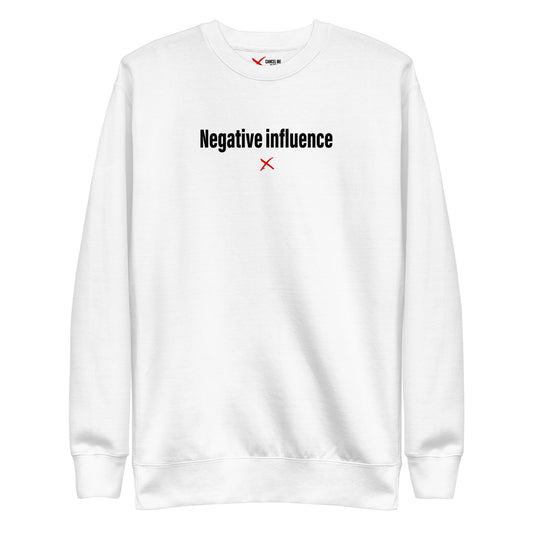 Negative influence - Sweatshirt