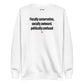 Fiscally conservative, socially awkward, politically confused - Sweatshirt