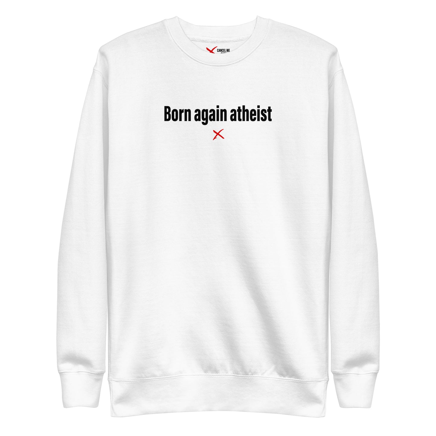 Born again atheist - Sweatshirt