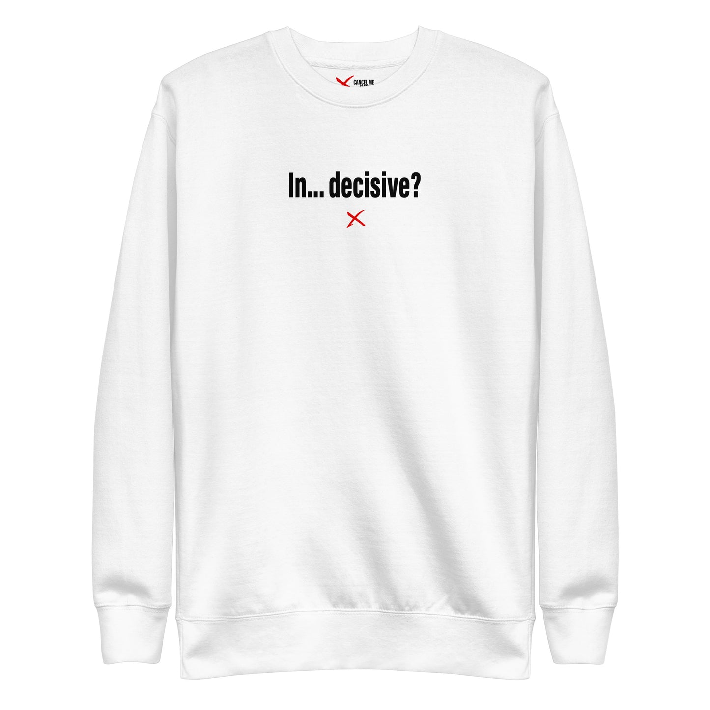 In... decisive? - Sweatshirt