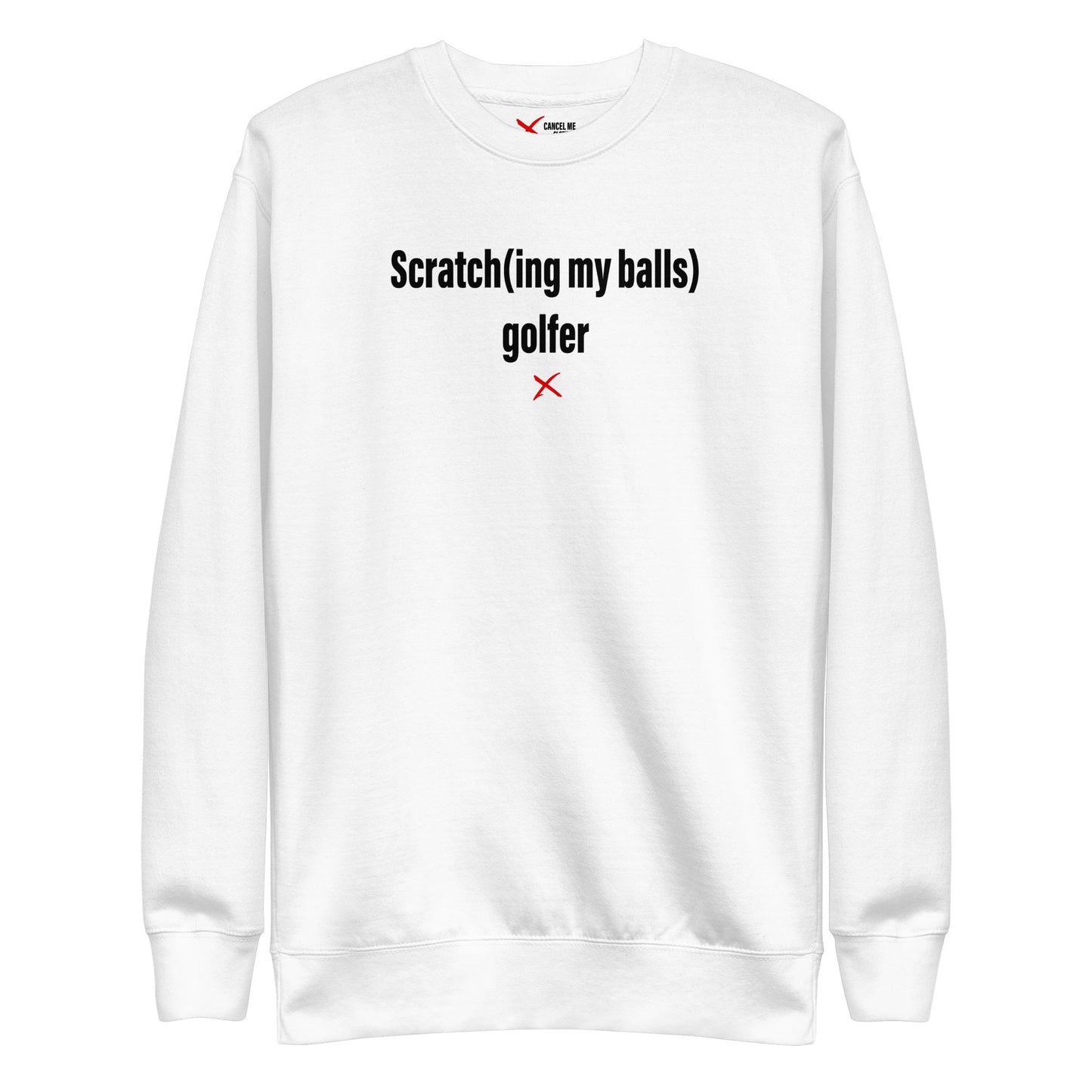 Scratch(ing my balls) golfer - Sweatshirt