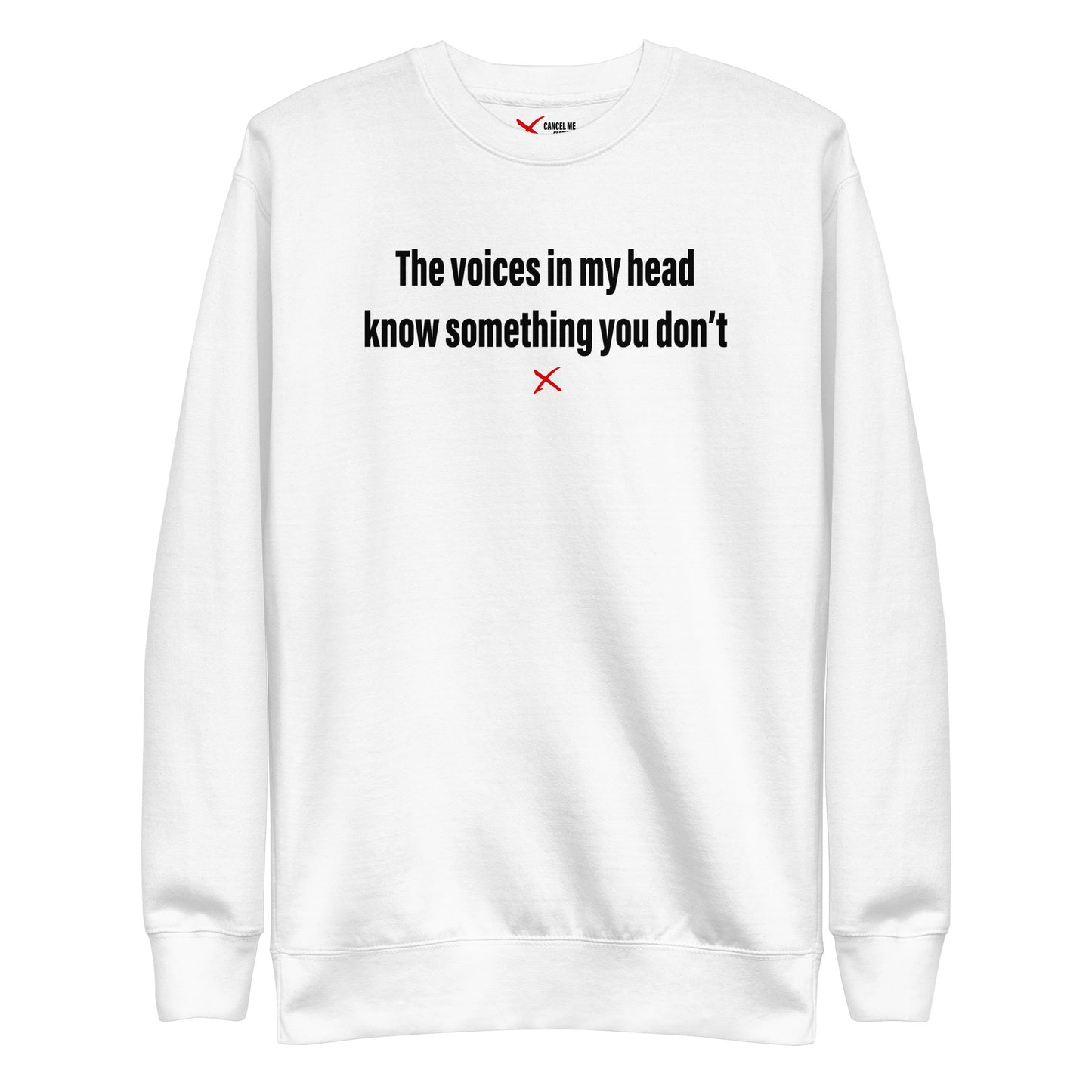 The voices in my head know something you don't - Sweatshirt