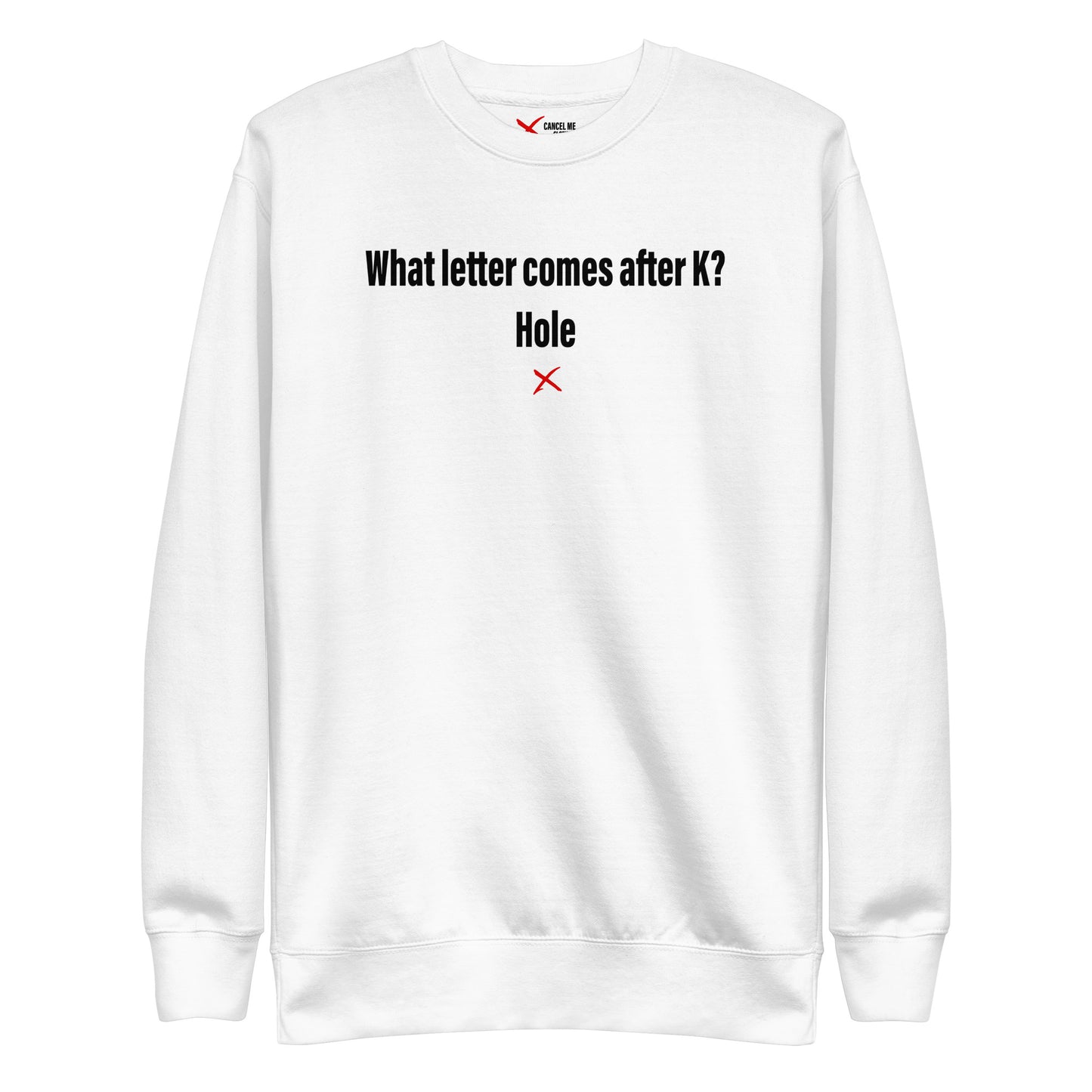 What letter comes after K? Hole - Sweatshirt