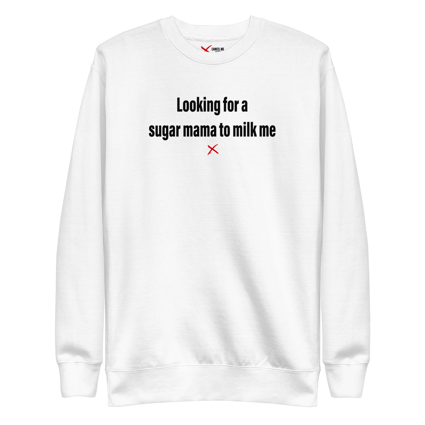 Looking for a sugar mama to milk me - Sweatshirt