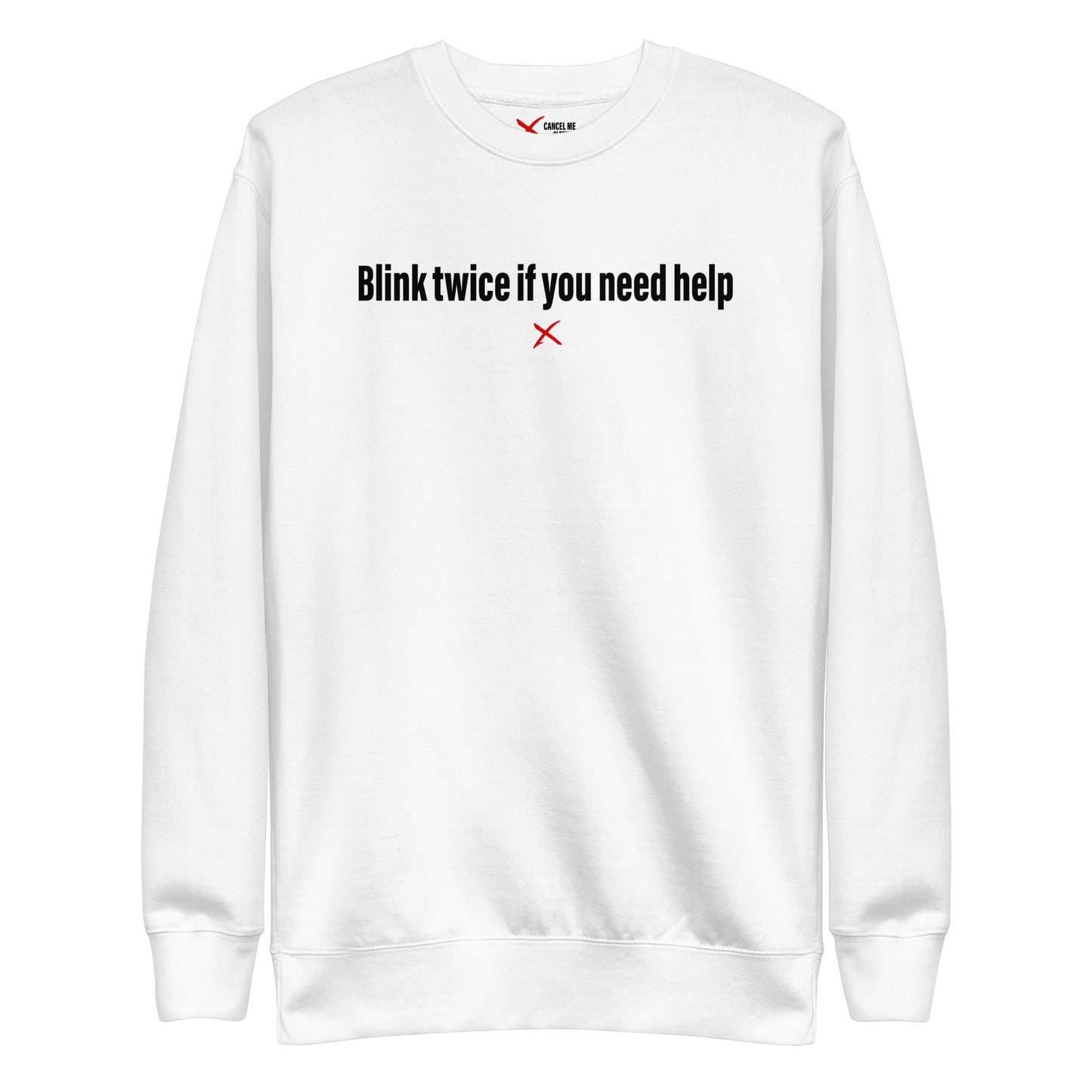 Blink twice if you need help - Sweatshirt