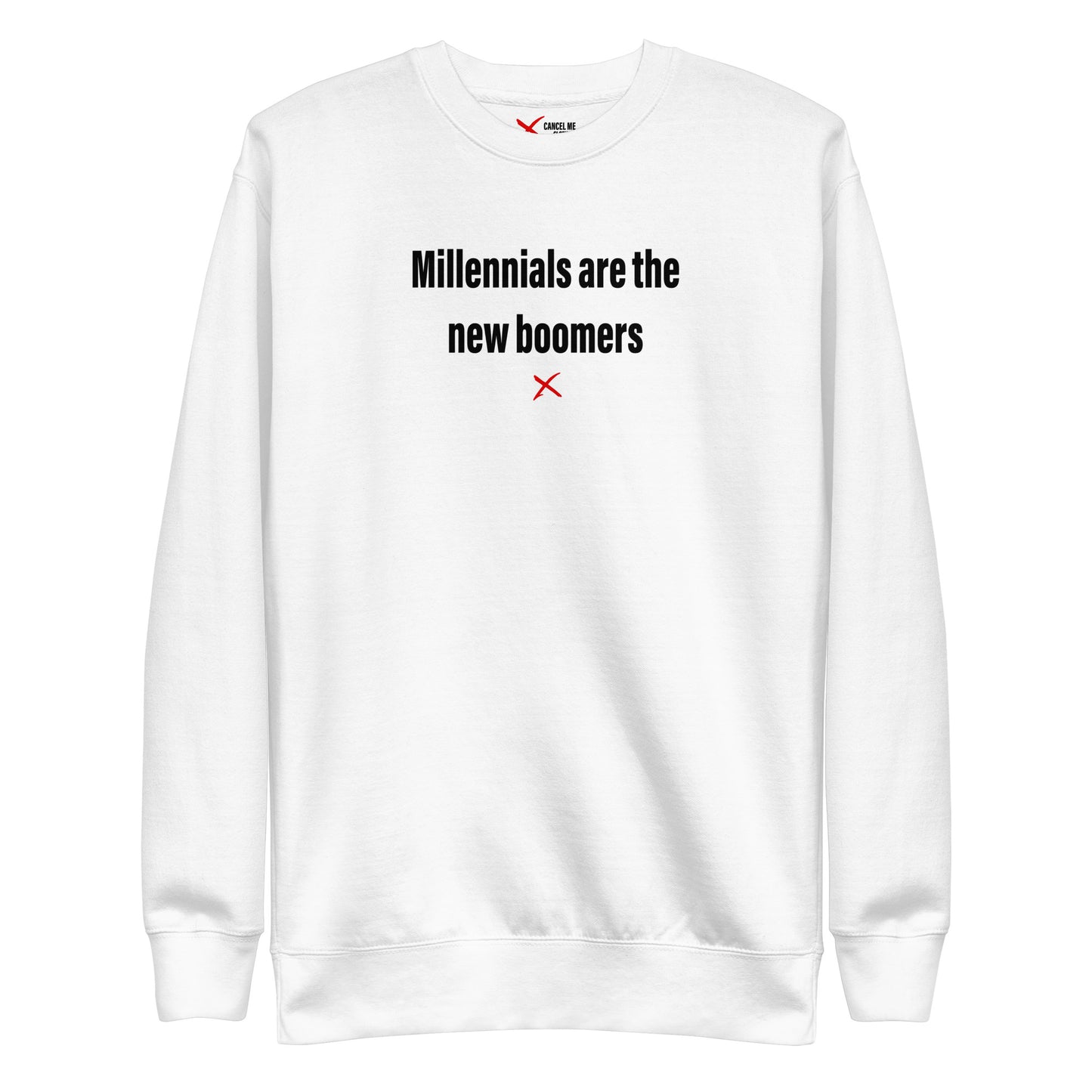 Millennials are the new boomers - Sweatshirt