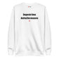 Desperate times destructive measures - Sweatshirt